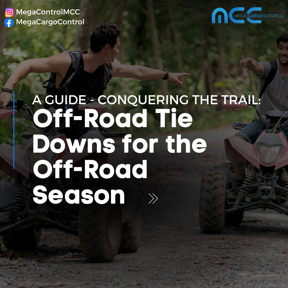 Conquering the Trail: A Guide to Off-Road Tie Downs for the Off-Road Season