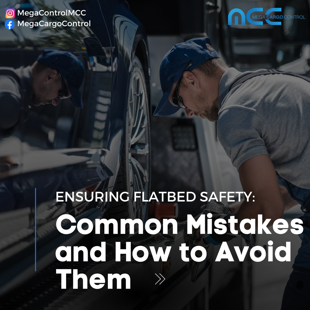 Ensuring Flatbed Safety: Common Mistakes and How to Avoid Them