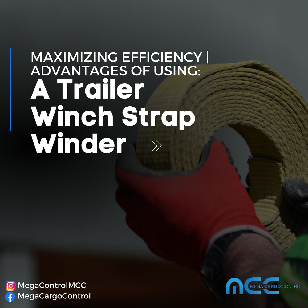 Maximizing Efficiency: The Advantages of Using a Trailer Winch Strap Winder