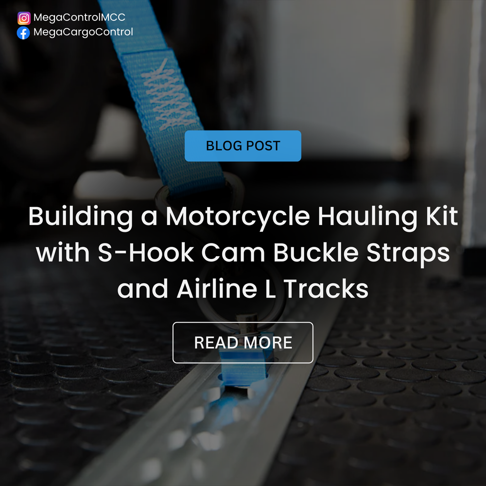 Build Your Ultimate Motorcycle Hauling Kit with S-Hook Cam Buckles & L Track Systems