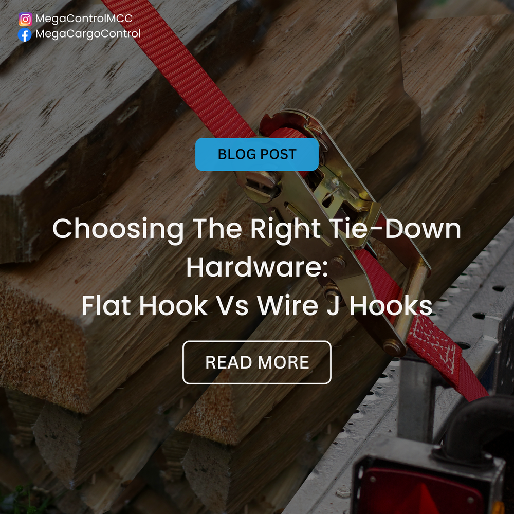 Flat Hook vs. Wire J-Hook: Choosing the Right Tie-Down Hardware for Your Needs