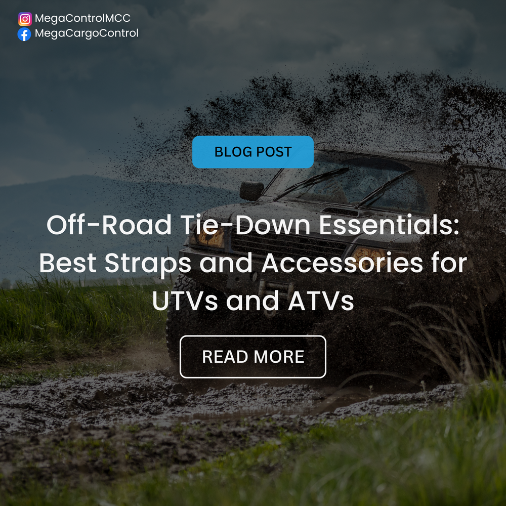 Off-Road Tie-Down Essentials: Best Straps and Accessories for UTVs and ATVs